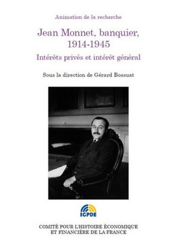 [9782111293809] Jean Monnet, banquier, 1914-1945 : intérêts privés et intérêt général