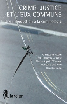 [9782804472788] Crime, justice et lieux communs - Une introduction à la criminologie