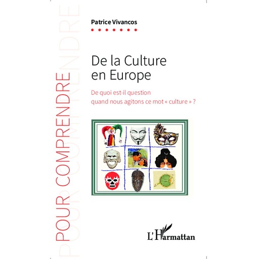 [9782343049601] De la culture en Europe - De quoi est-il question quand nous agitons ce mot "culture" ?