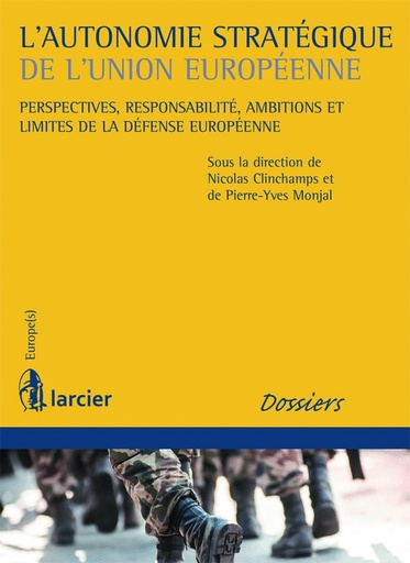 [9782804476977] L'autonomie stratégique de l'Union européenne - Perspectives, responsabilité, ambitions et limites de la défense européenne