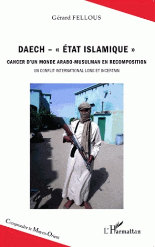[9782343055879] Daech - "Etat islamique": Cancer d'un monde arabo-musulman en recomposition Un conflit international long et incertain