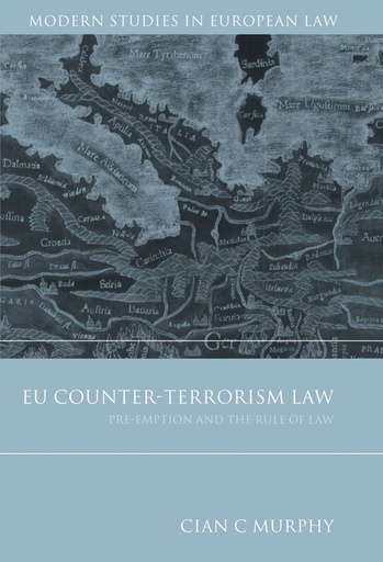 [9781849468732] EU Counter-Terrorism Law - Pre-Emption and the Rule of Law