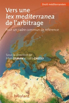 [9782802741169] Vers une lex mediterranea de l'arbitrage - Pour un cadre commun de référence