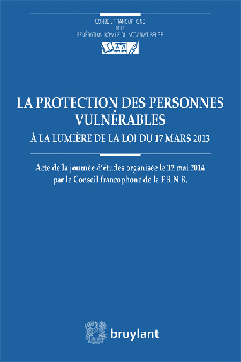 [9782802744993] La protection des personnes vulnérables à la lumière de la loi du 17 mars 2013 -