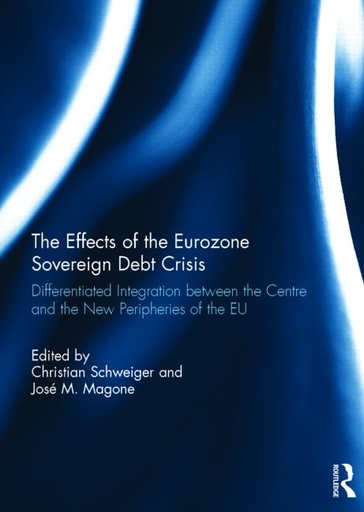 [9781138851092] The Effects of the Eurozone Sovereign Debt Crisis - Differentiated Integration between the Centre and the New Peripheries of the EU
