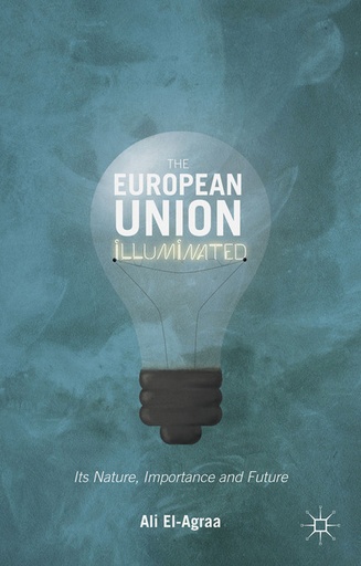 [9781137533647] The European Union Illuminated - Its Nature, Importance and Future
