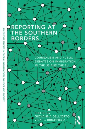 [9780415709910] Reporting at the Southern Borders - Journalism and Public Debates on Immigration in the US and the EU