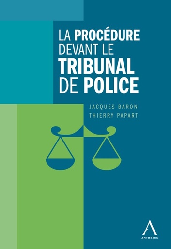 [9782874555589] La procédure devant le tribunal de police
