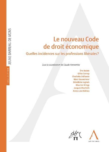 [9782874559426] Le nouveau Code de droit économique - Quelles incidences sur les professions libérales ?