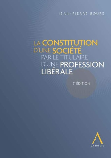 [9782874555848] La constitution d'une société par le titulaire d'une profession libérale