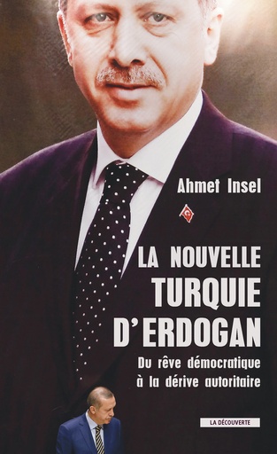 [9782707185495] La nouvelle Turquie d'Erdogan - Du rêve démocratique à la dérive autoritaire
