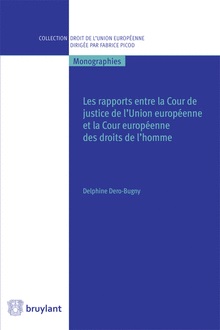 [9782802749233] Les rapports entre la Cour de justice de l'Union européenne et la Cour européenne des droits de l'homme