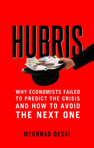 [9780300213546] Hubris - Why Economists Failed to Predict the Crisis and How to