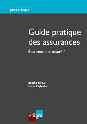 [9782874961335] Guide pratique des assurances - Etes-vous bien assuré ?