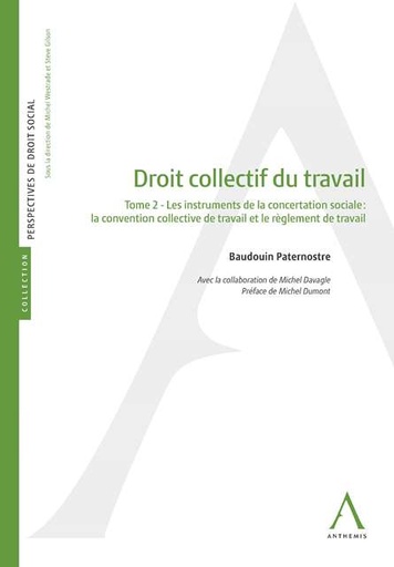 [9782874557668] Droit collectif du travail - Tome 2 - Les instruments de la concertation sociale : la convention collective de travail et le règlement de travail