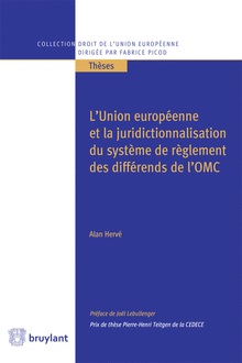 [9782802739777] L'Union européenne et la juridictionnalisation du système de règlement des différends de l'OMC