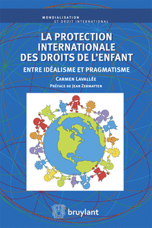 [9782802749042] La protection internationale des droits de l'enfant - Entre idéalisme et pragmatisme