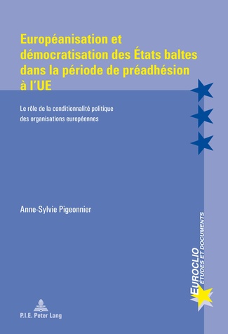 [9782875742698] Européanisation et démocratisation des États baltes dans la période de préadhésion à l’UE  - Le rôle de la conditionnalité politique des organisations européennes
