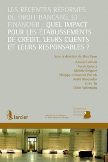 [9782804477950] Les récentes réformes de droit bancaire et financier : quel impact pour les établissements de crédit, leurs clients et leurs responsables ?
