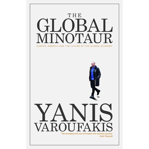 [9781783606108] The Global Minotaur - America, Europe and the Future of the Global Economy