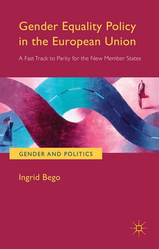 [9781137437167] Gender Equality Policy in the European Union - A Fast Track to Parity for the New Member States