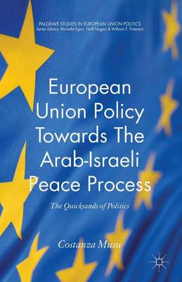 [9781137343703] European Union Policy Towards The Arab-Israeli Peace Process - The Quicksands of Politics