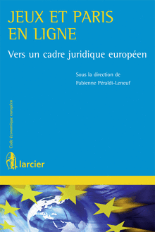 [9782804476830] Jeux et paris en ligne - Vers un cadre juridique européen