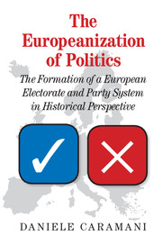 [9781107544604] The Europeanization of Politics - The Formation of a European Electorate and Party System in Historical Perspective