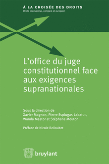 [9782802748953] L'office du juge constitutionnel face aux exigences supranationales