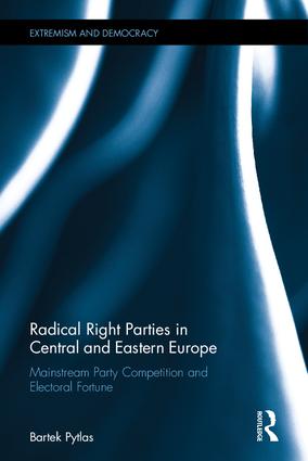 [9781138889668] Radical Right Parties in Central and Eastern Europe - Mainstream Party Competition and Electoral Fortune