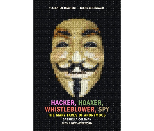 [9781781689837] Hacker, Hoaxer, Whistleblower, Spy: The Many Faces of Anonymous