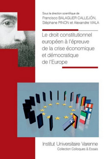 [9782370320483] Le droit constitutionnel européen à l'épreuve de la crise économique et démocratique de l'Europe sous la direction scientifique