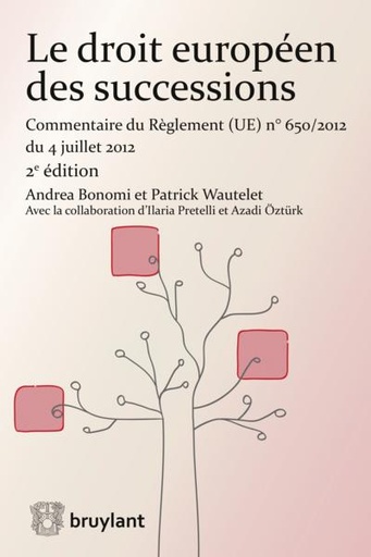 [9782802748984] Le droit européen des successions - Commentaire du Règlement n°650/2012 du 4 juillet 2012 - 2e édition