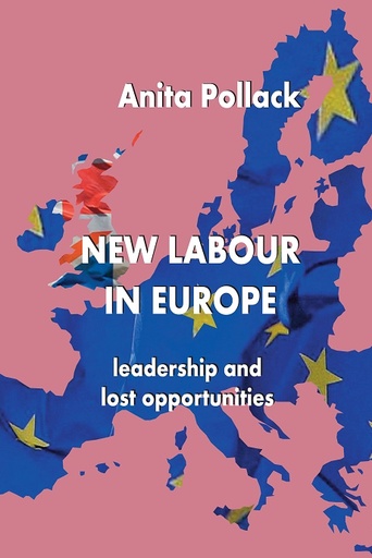 [9780993454905] New Labour in Europe: Leadership and Lost Opportunities
