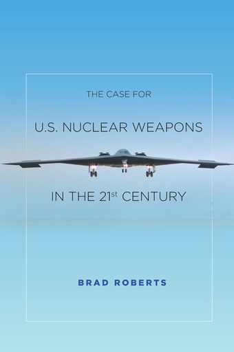 [9780804797139] The Case for U.S. Nuclear Weapons in the 21st Century