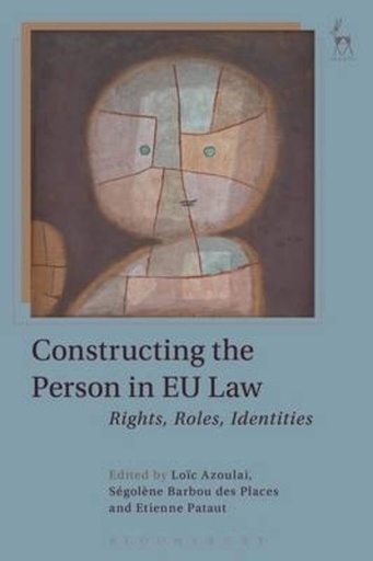 [9781782259336] Constructing the Person in EU Law - Rights, Roles, Identities