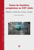 [9782875742667] Penser les frontières européennes au XXIe siècle : réflexion croisée des sciences sociales