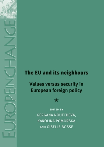 [9781784991067] The EU and its neighbours - Values versus security in European foreign policy