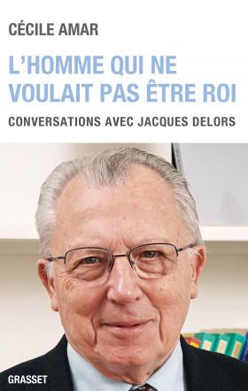 [9782246857259] L'homme qui ne voulait pas être roi - Conversations avec Jacques Delors
