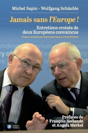 [9782916962962] Jamais sans l'Europe! - Entretiens croisés de deux Européens convaincus