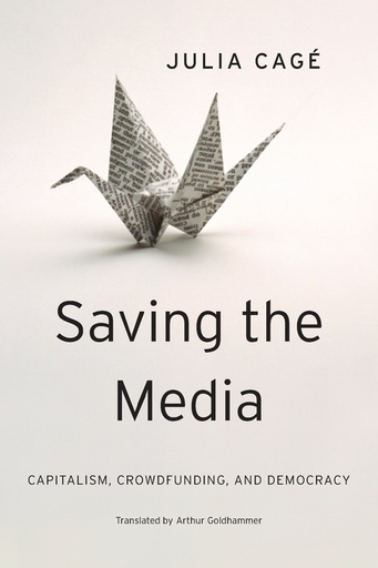 [9780674659759] Saving the Media - Capitalism, Crowdfunding, and Democracy