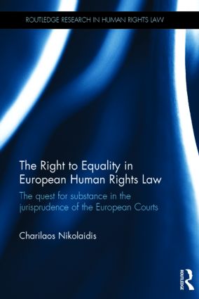 [9781138687646] The Right to Equality in European Human Rights Law. The Quest for Substance in the Jurisprudence of the European Courts