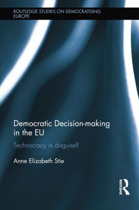 [9781138830264] Democratic Decision-Making in the EU - Technocracy in Disguise?
