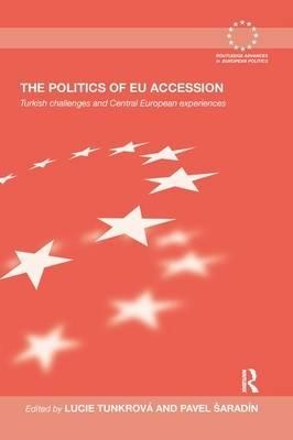 [9781138979017] The Politics of EU Accession - Turkish Challenges and Central European Experiences