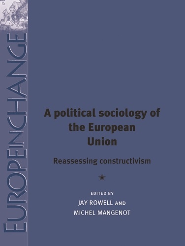 [9781784993948] A political sociology of the European Union - Reassessing constructivism