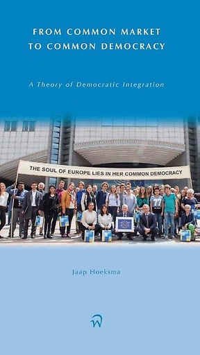 [9789462402799] From common market to common democracy - A theory of democratic integration
