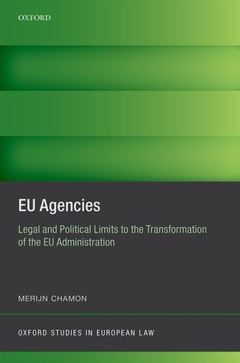 [9780198784487] EU Agencies - Legal and Political Limits to the Transformation of the EU Administration
