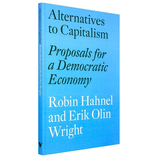 [9781784785048] Alternatives to Capitalism: Proposals for a Democratic Economy