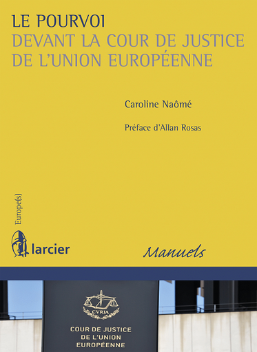 [9782804487423] Le pourvoi devant la Cour de justice de l'Union européenne