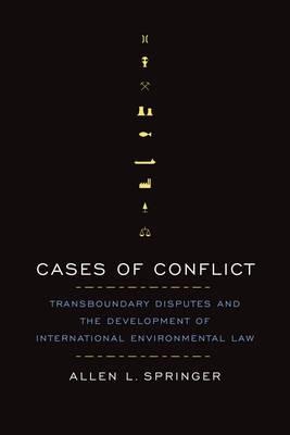 [9781442635173] Cases of Conflict - Transboundary Disputes and the Development of International Environmental Law